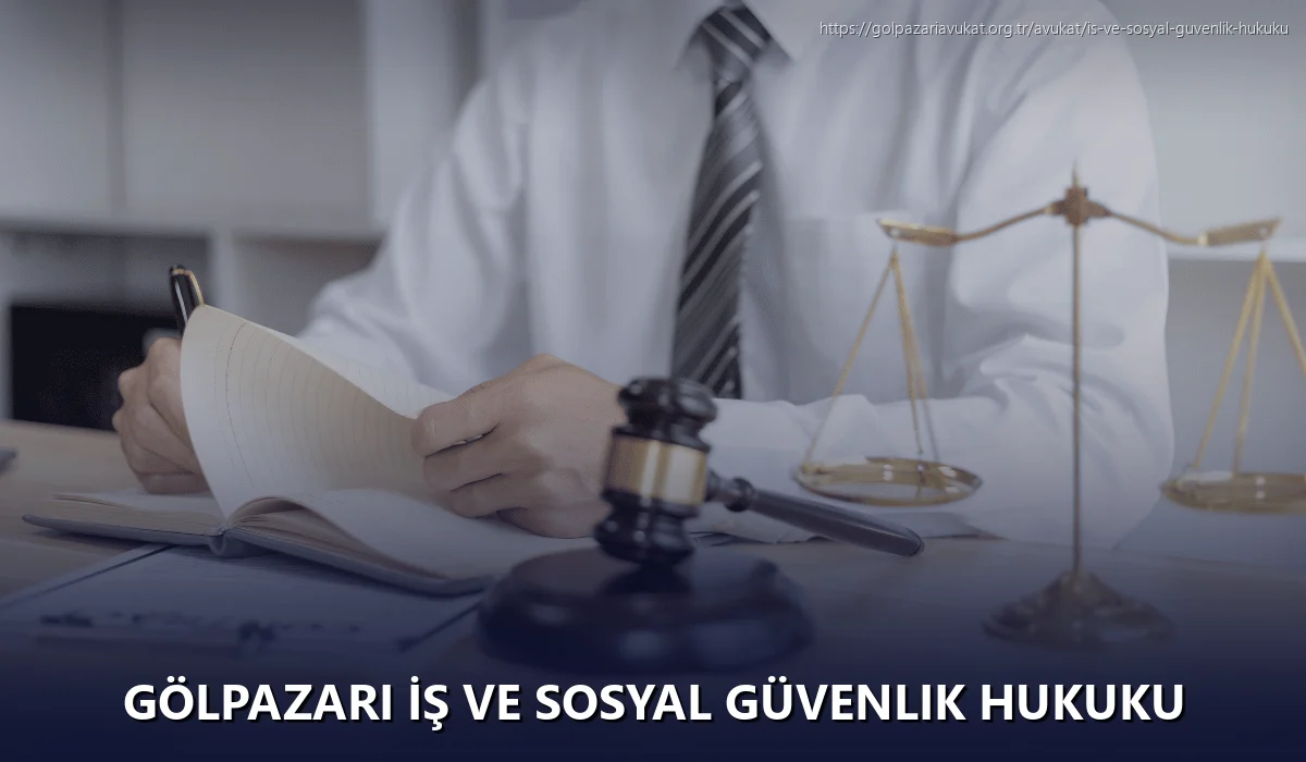 Gölpazari İş ve Sosyal Güvenlik Hukuku